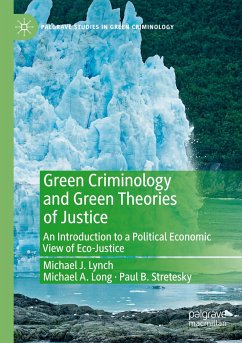 Green Criminology and Green Theories of Justice - Lynch, Michael J;Long, Michael A.;Stretesky, Paul B.