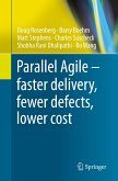 Parallel Agile ¿ faster delivery, fewer defects, lower cost