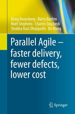 Parallel Agile ¿ faster delivery, fewer defects, lower cost - Rosenberg, Doug;Boehm, Barry;Stephens, Matt