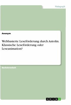 Webbasierte Leseförderung durch Antolin. Klassische Leseförderung oder Leseanimation? - Anonymous