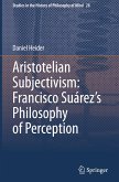 Aristotelian Subjectivism: Francisco Suárez¿s Philosophy of Perception