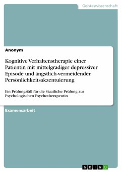 Kognitive Verhaltenstherapie einer Patientin mit mittelgradiger depressiver Episode und ängstlich-vermeidender Persönlichkeitsakzentuierung - Anonymous