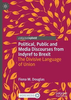 Political, Public and Media Discourses from Indyref to Brexit - Douglas, Fiona M.