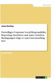Freiwilliges Corporate Social Responsibility Reporting. Inwiefern und unter welchen Bedingungen trägt es zum Greenwashing bei?