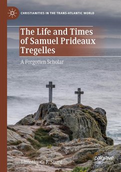 The Life and Times of Samuel Prideaux Tregelles - Stunt, Timothy C. F.