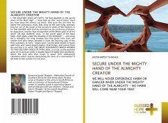 SECURE UNDER THE MIGHTY HAND OF THE ALMIGHTY CREATOR - TLHAGALE, JACOB RAPOO