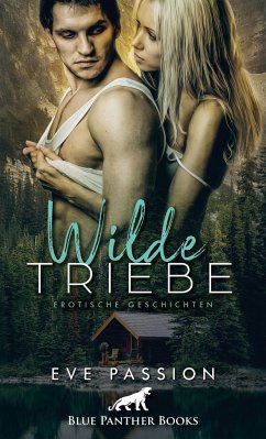 Wilde Triebe   Erotische Geschichten - Passion, Eve