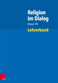 Religion im Dialog Klasse 7/8 - Bürig-Heinze, Susanne;Fath, Josef;Goltz, Rainer