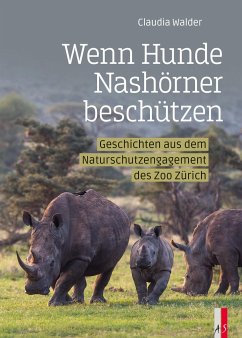 Wenn Hunde Nashörner beschützen - Walder, Claudia