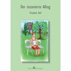 Der inszenierte Alltag - Nell, Elisabeth