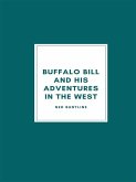 Buffalo Bill and His Adventures in the West (eBook, ePUB)