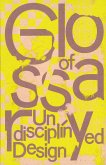 Glossary of Undisciplined Design Glossary of Undisciplined Design