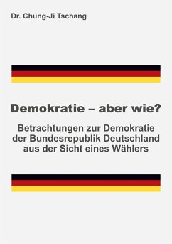 Demokratie - aber wie? - Tschang, Chung-Ji