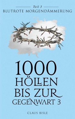 1000 Höllen bis zur Gegenwart III - Bisle, Claus