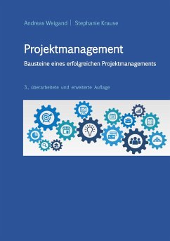 Projektmanagement - Bausteine eines erfolgreichen Projektmanagements - Weigand, Andreas;Krause, Stephanie