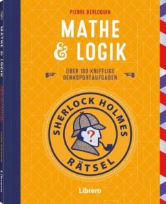 SHERLOCK HOLMES RÄTSEL - MATHE & LOGIK - Berloquin, Pierre