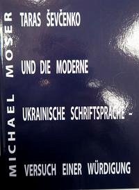 Taras Schevtschenko und die moderne ukrainische Schriftsprache - Moser, Michael