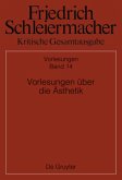 Vorlesungen über die Ästhetik / Friedrich Schleiermacher: Kritische Gesamtausgabe. Vorlesungen Abteilung II. Band 14