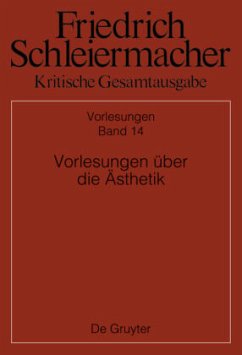 Vorlesungen über die Ästhetik / Friedrich Schleiermacher: Kritische Gesamtausgabe. Vorlesungen Abteilung II. Band 14