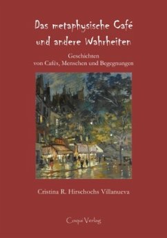 Das metaphysische Café und andere Wahrheiten - Hirschochs Villanueva, Cristina R.