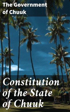 Constitution of the State of Chuuk (eBook, ePUB) - The Government of Chuuk