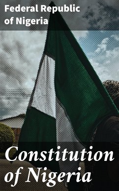 Constitution of Nigeria (eBook, ePUB) - Nigeria, Federal Republic of