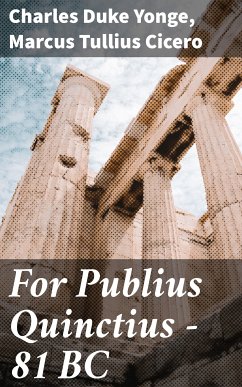 For Publius Quinctius — 81 BC (eBook, ePUB) - Yonge, Charles Duke; Cicero, Marcus Tullius