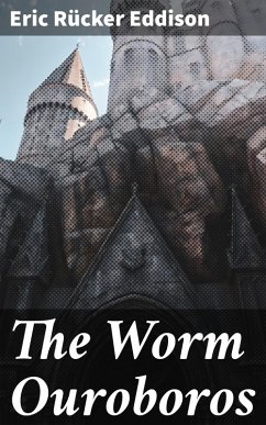 The Worm Ouroboros (eBook, ePUB) - Eddison, Eric Rücker