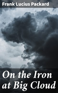 On the Iron at Big Cloud (eBook, ePUB) - Packard, Frank Lucius