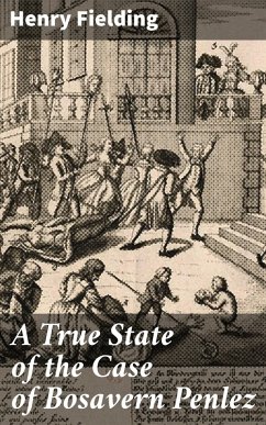 A True State of the Case of Bosavern Penlez (eBook, ePUB) - Fielding, Henry