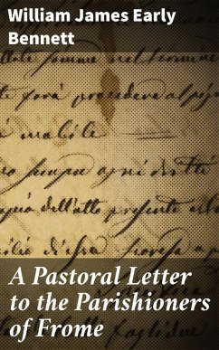 A Pastoral Letter to the Parishioners of Frome (eBook, ePUB) - Bennett, William James Early