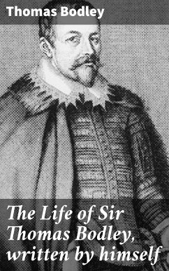 The Life of Sir Thomas Bodley, written by himself (eBook, ePUB) - Bodley, Thomas