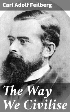 The Way We Civilise (eBook, ePUB) - Feilberg, Carl Adolf