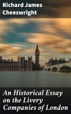 An Historical Essay on the Livery Companies of London (eBook, ePUB)