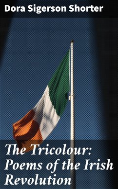 The Tricolour: Poems of the Irish Revolution (eBook, ePUB) - Shorter, Dora Sigerson