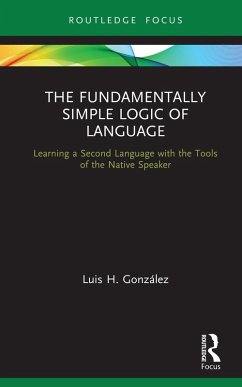 The Fundamentally Simple Logic of Language (eBook, ePUB) - González, Luis H.