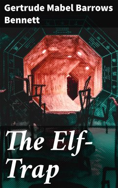 The Elf-Trap (eBook, ePUB) - Bennett, Gertrude Mabel Barrows