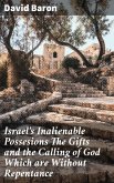 Israel's Inalienable Possesions The Gifts and the Calling of God Which are Without Repentance (eBook, ePUB)