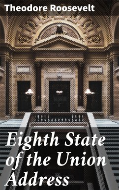 Eighth State of the Union Address (eBook, ePUB) - Roosevelt, Theodore