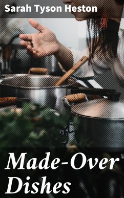 Made-Over Dishes (eBook, ePUB) - Tyson Heston, Sarah