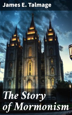 The Story of Mormonism (eBook, ePUB) - Talmage, James E.