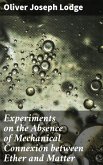 Experiments on the Absence of Mechanical Connexion between Ether and Matter (eBook, ePUB)