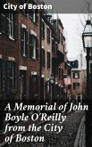 A Memorial of John Boyle O'Reilly from the City of Boston (eBook, ePUB)