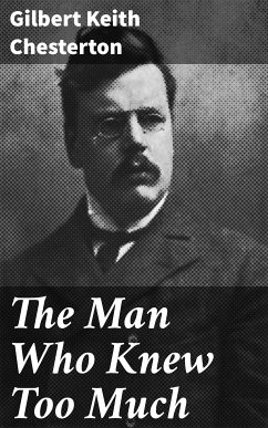 The Man Who Knew Too Much (eBook, ePUB) - Chesterton, Gilbert Keith