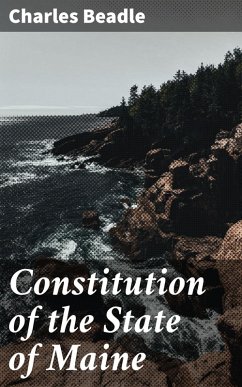 Constitution of the State of Maine (eBook, ePUB) - Beadle, Charles