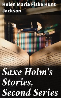 Saxe Holm's Stories, Second Series (eBook, ePUB) - Jackson, Helen Maria Fiske Hunt