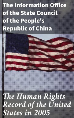 The Human Rights Record of the United States in 2005 (eBook, ePUB) - The Information Office of the State Council of the People's Republic of China