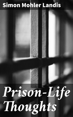 Prison-Life Thoughts (eBook, ePUB) - Landis, Simon Mohler