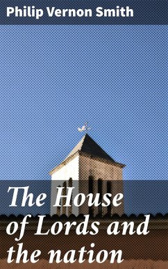 The House of Lords and the nation (eBook, ePUB) - Smith, Philip Vernon