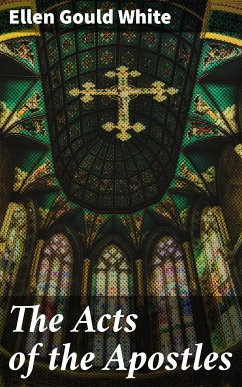 The Acts of the Apostles (eBook, ePUB) - White, Ellen Gould